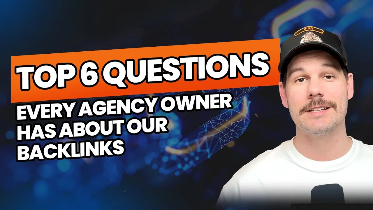 Video: Top 6 Questions Every Agency Owner Has About Our Backlinks, presented by Travis Cole